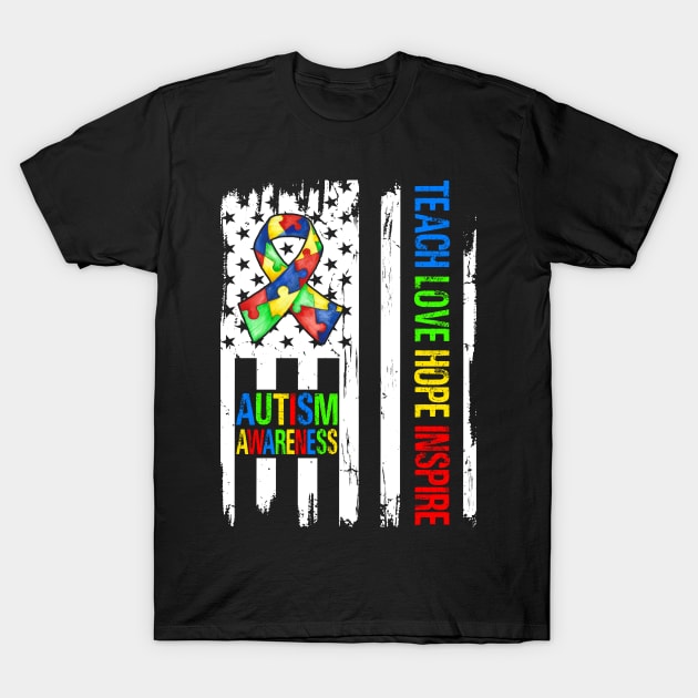 Teach Hope Love Inspire Autism Awareness Ribbon Mom Dad American Flag Autism T-Shirt by eyelashget